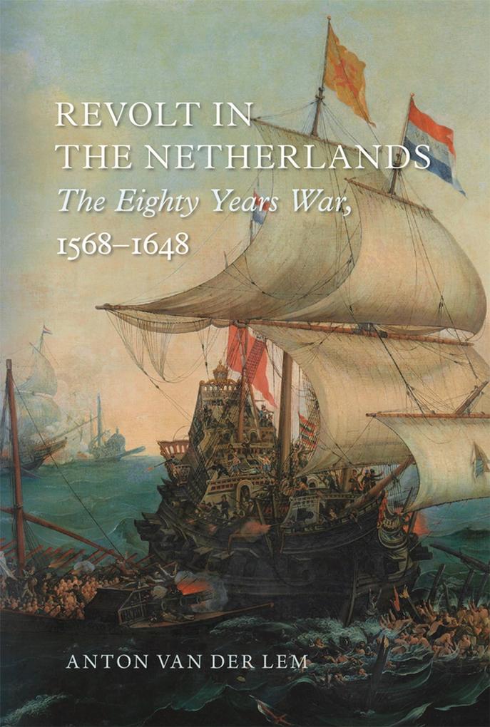 Revolt in the Netherlands - van Der Lem Anton van Der Lem
