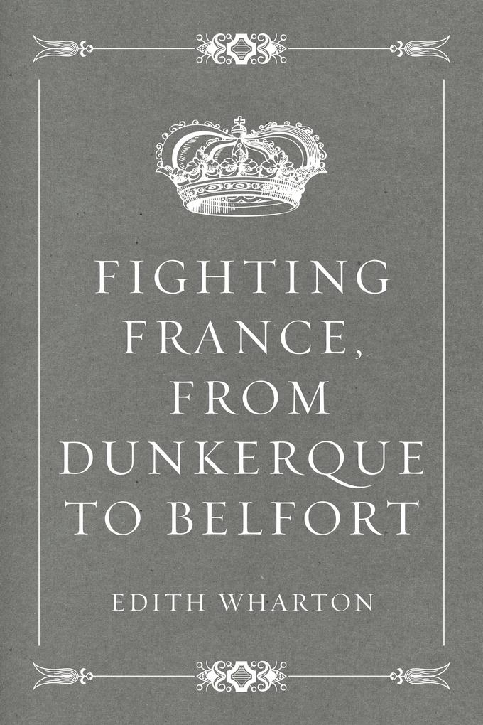 Fighting France from Dunkerque to Belfort - Edith Wharton