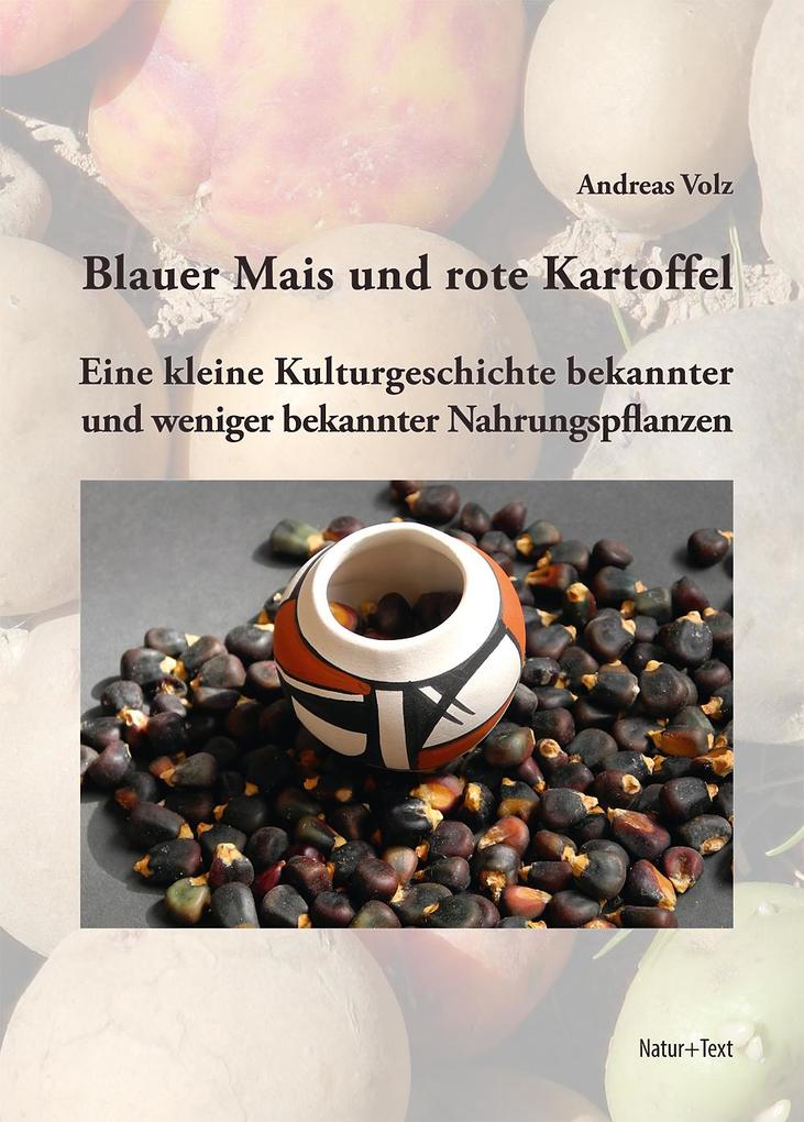 Blauer Mais und rote Kartoffel - Andreas Volz