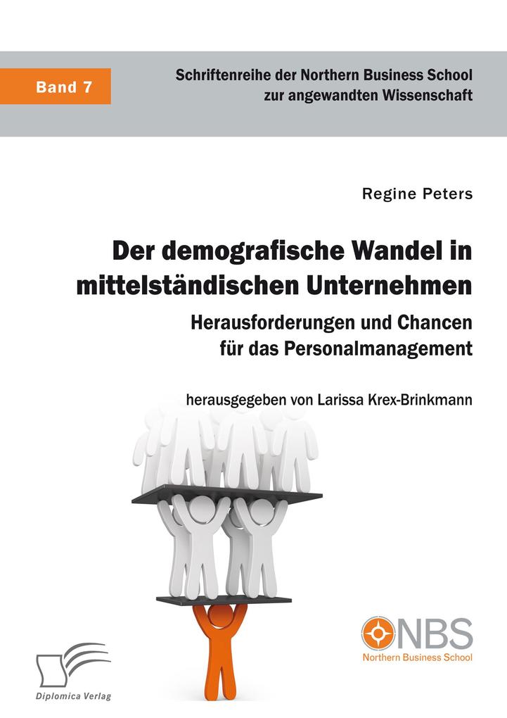 Der demografische Wandel in mittelständischen Unternehmen. Herausforderungen und Chancen für das Personalmanagement - Regine Peters/ Larissa Krex-Brinkmann