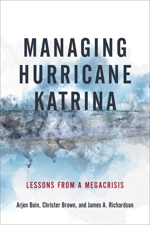 Managing Hurricane Katrina - Arjen Boin/ Christer Brown/ James A. Richardson