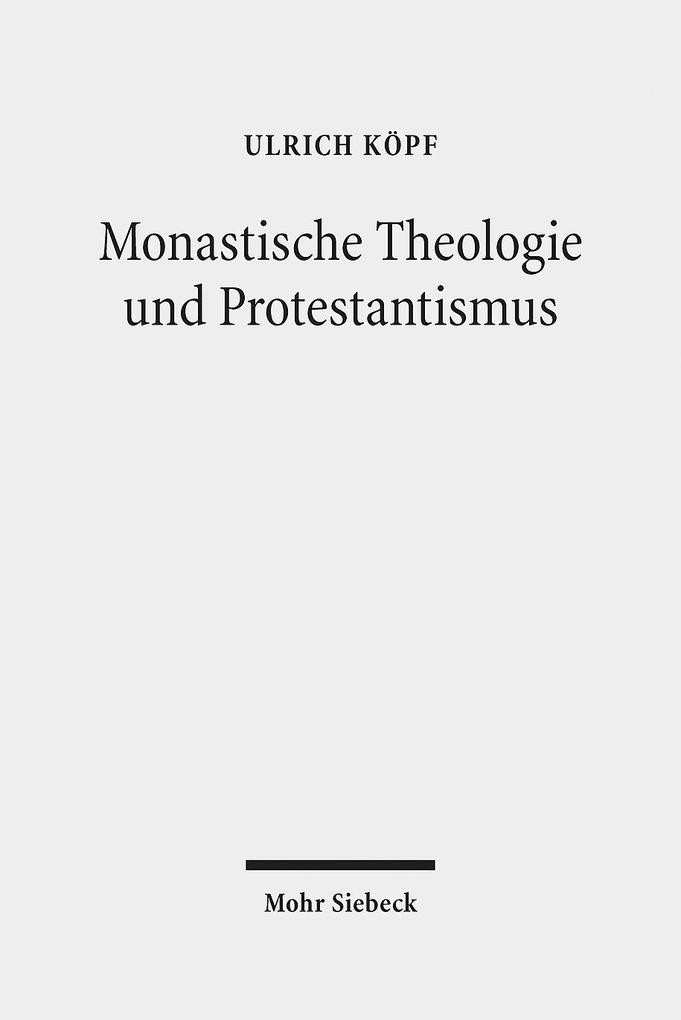 Monastische Theologie und Protestantismus - Ulrich Köpf