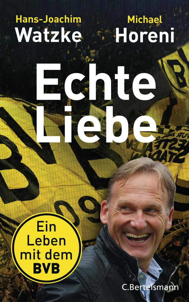 Echte Liebe - Hans-Joachim Watzke/ Michael Horeni