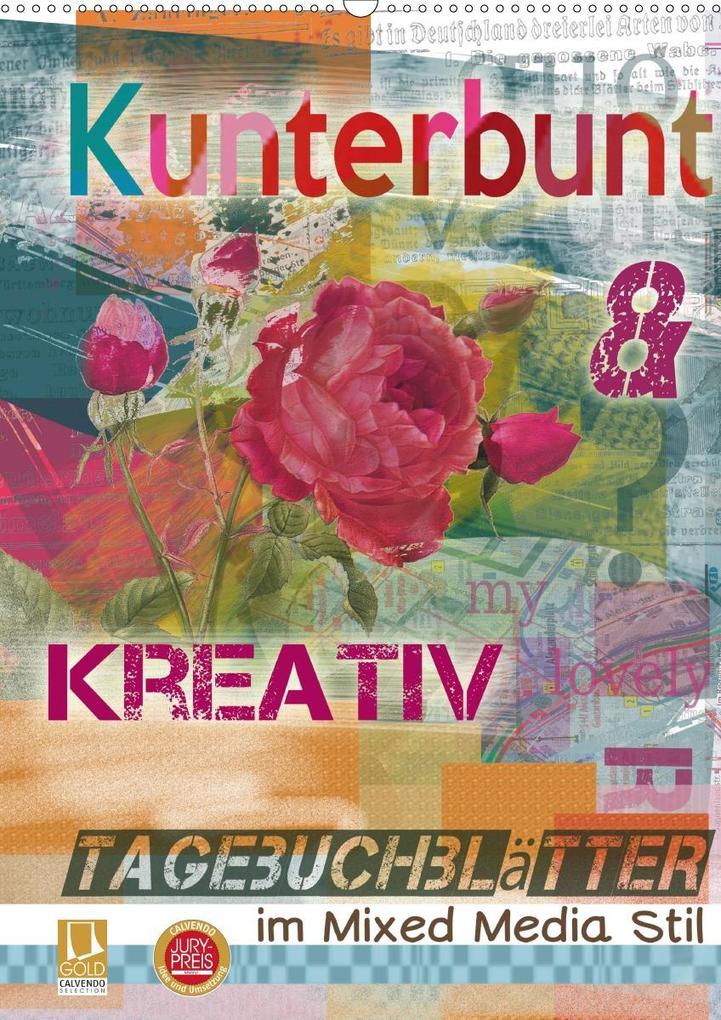 Kunterbunt und kreativ: Tagebuchblätter im mixed media Stil (Wandkalender 2020 DIN A2 hoch)
