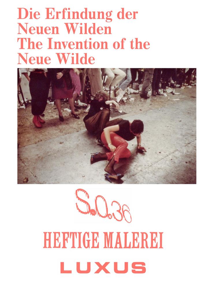 Die Erfindung der Neuen Wilden. Malerei und Subkultur um 1980 / The Invention of the Neue Wilde. Painting and Subculture around 1980