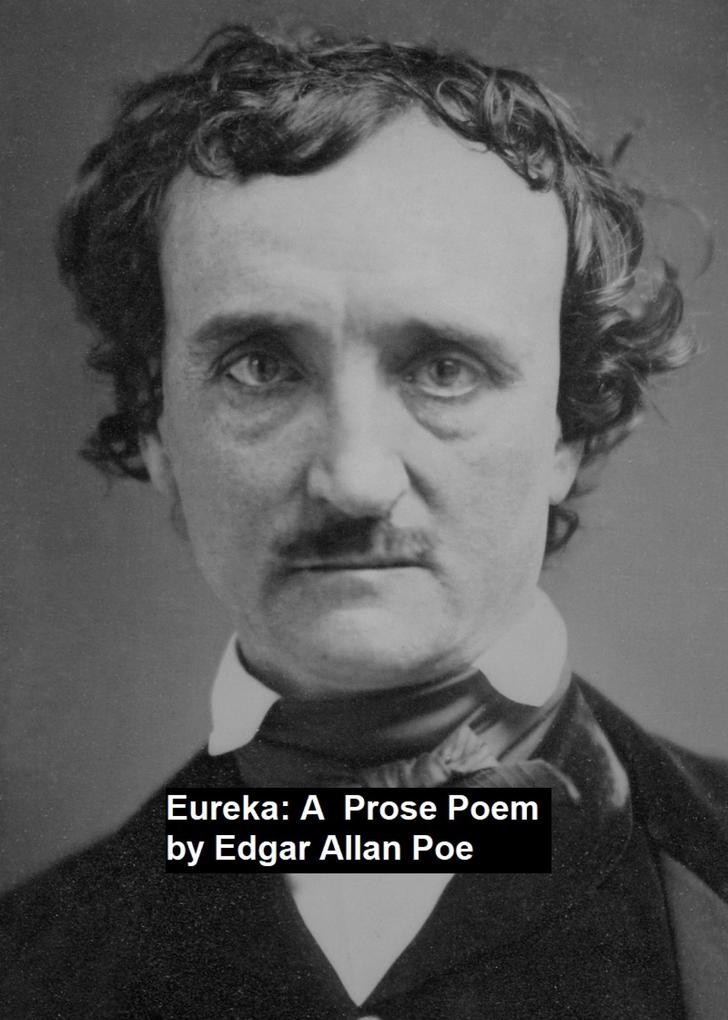 Eureka: a Prose Poem - Edgar Allan Poe