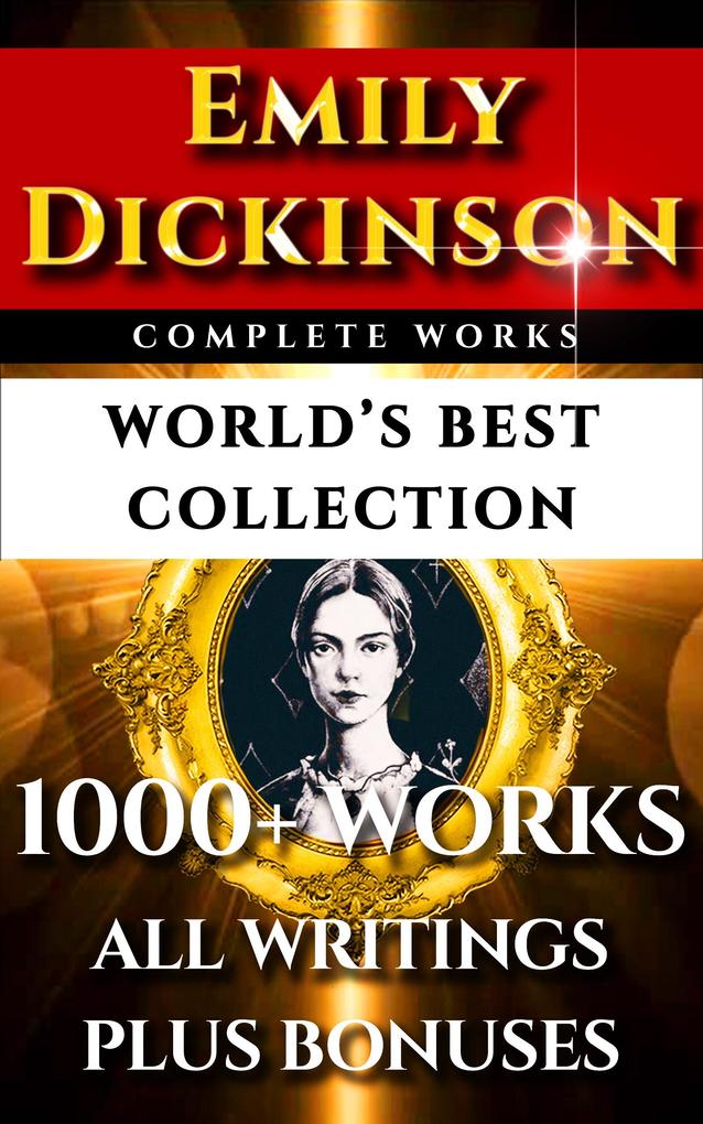 Emily Dickinson Complete Works - World's Best Collection - Emily Dickinson