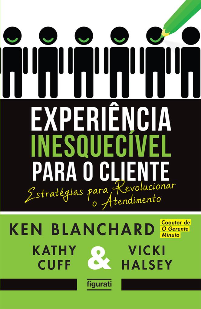 Experiência inesquecível para o cliente - Ken Blanchard/ Kathy Cuff/ Vicki Halsey