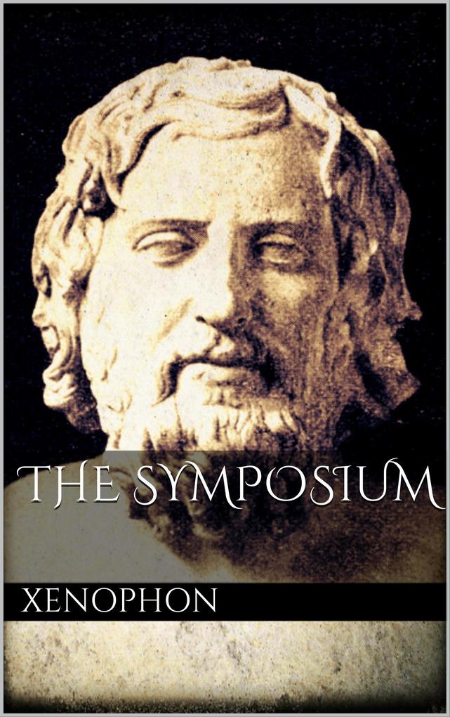 The Symposium - Xenophon Xenophon