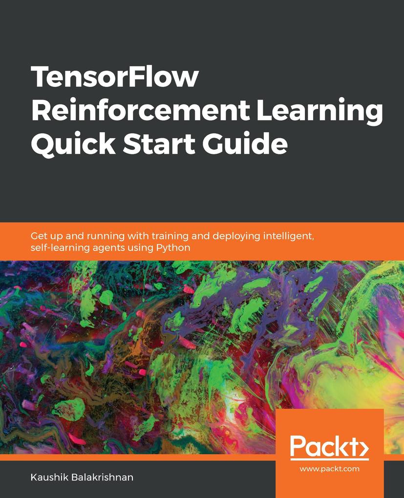 TensorFlow Reinforcement Learning Quick Start Guide - Balakrishnan Kaushik Balakrishnan
