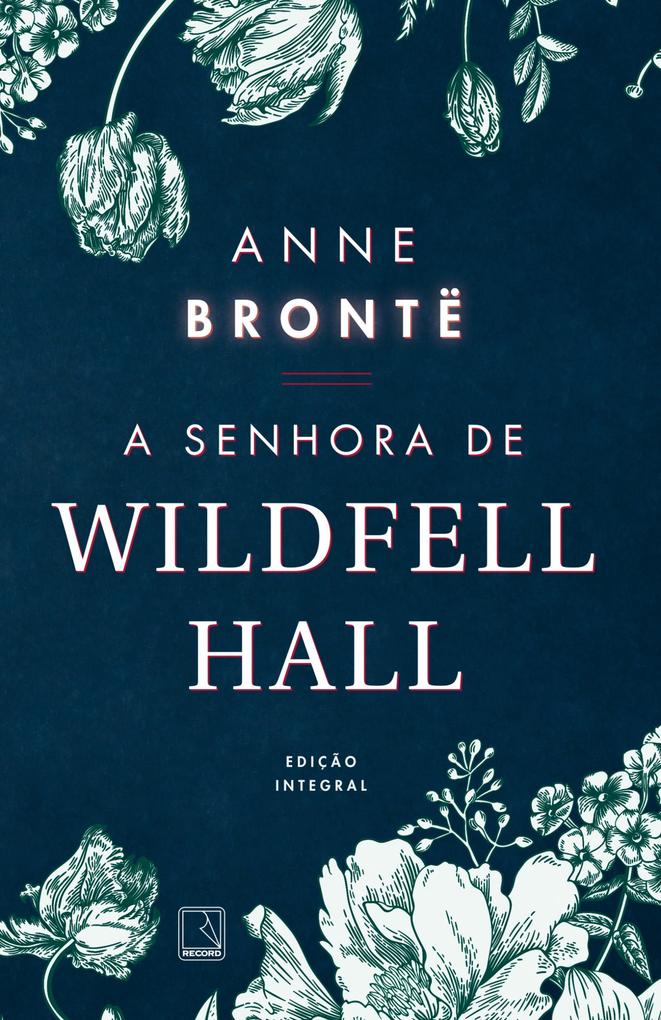A senhora de Wildfell Hall - Anne Brontë