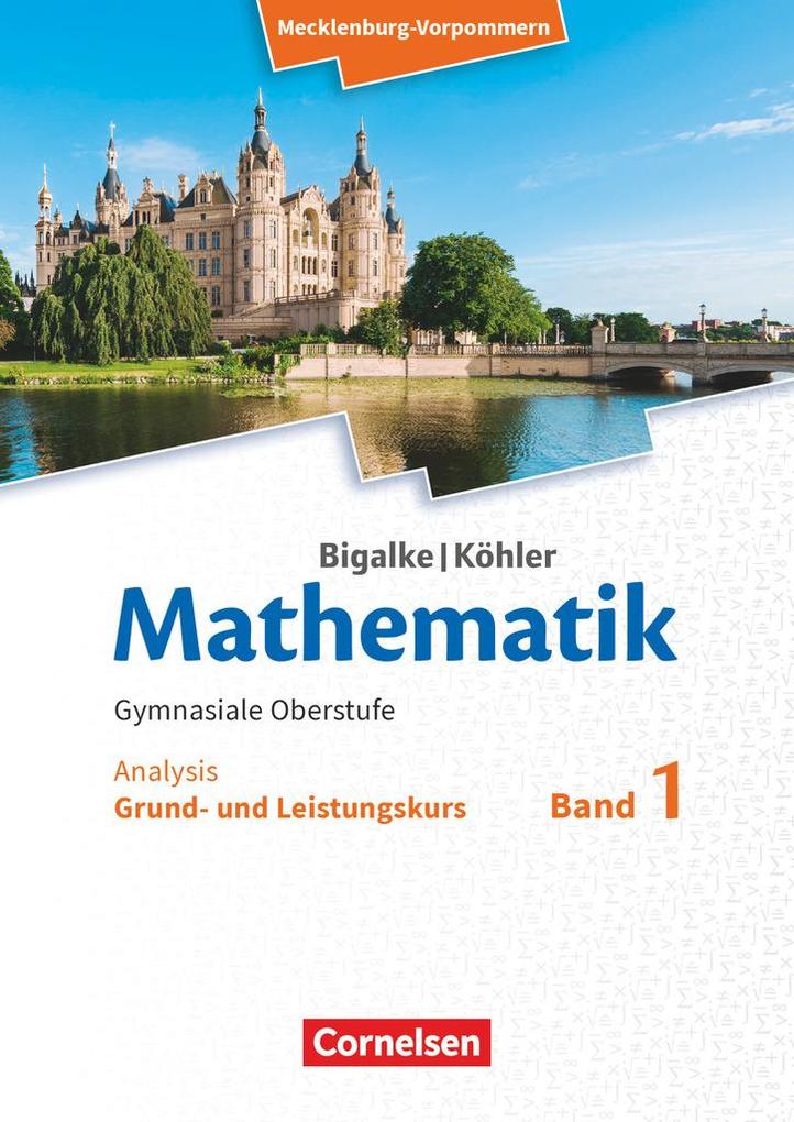 Bigalke/Köhler: Mathematik. Band 1. Analysis. Schülerbuch. Mecklenburg-Vorpommern - Anton Bigalke/ Horst Kuschnerow/ Norbert Köhler/ Gabriele Ledworuski