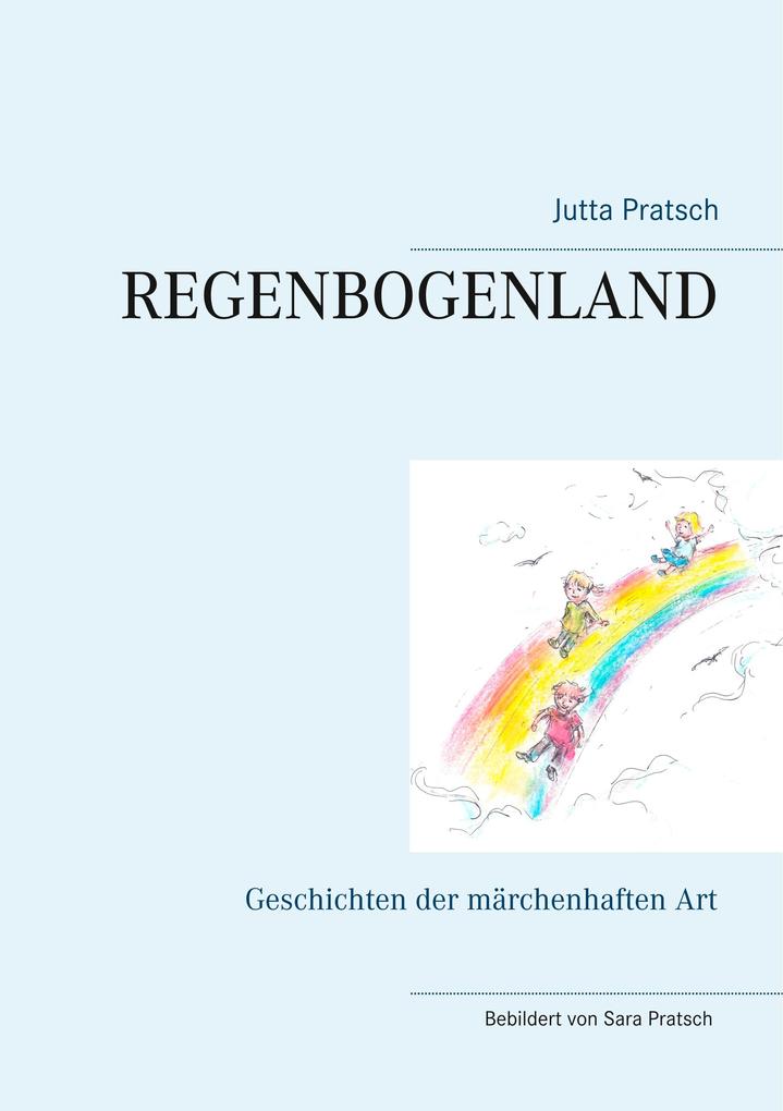 Regenbogenland - Jutta Pratsch