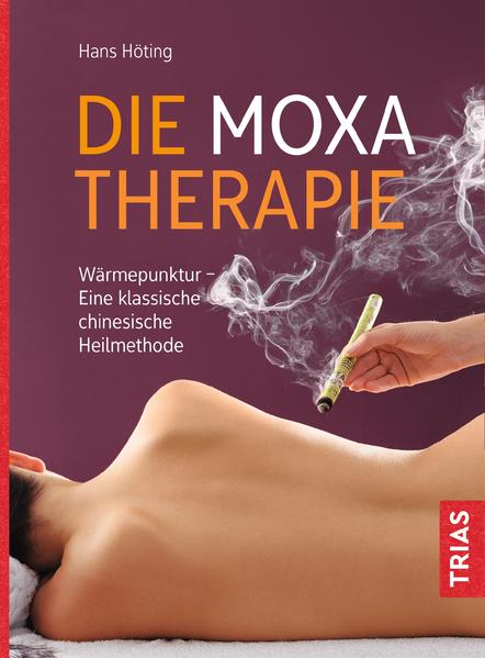 Die Moxa-Therapie - Hans Gerhard Höting/ Hans Höting
