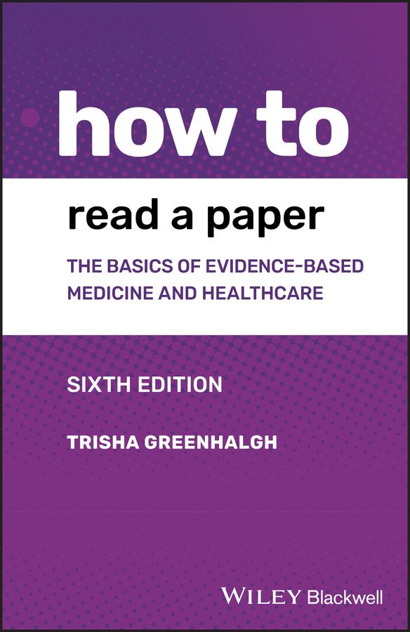 How to Read a Paper - Trisha (Royal Free Hospital School of Medicine/UK) Greenhalgh