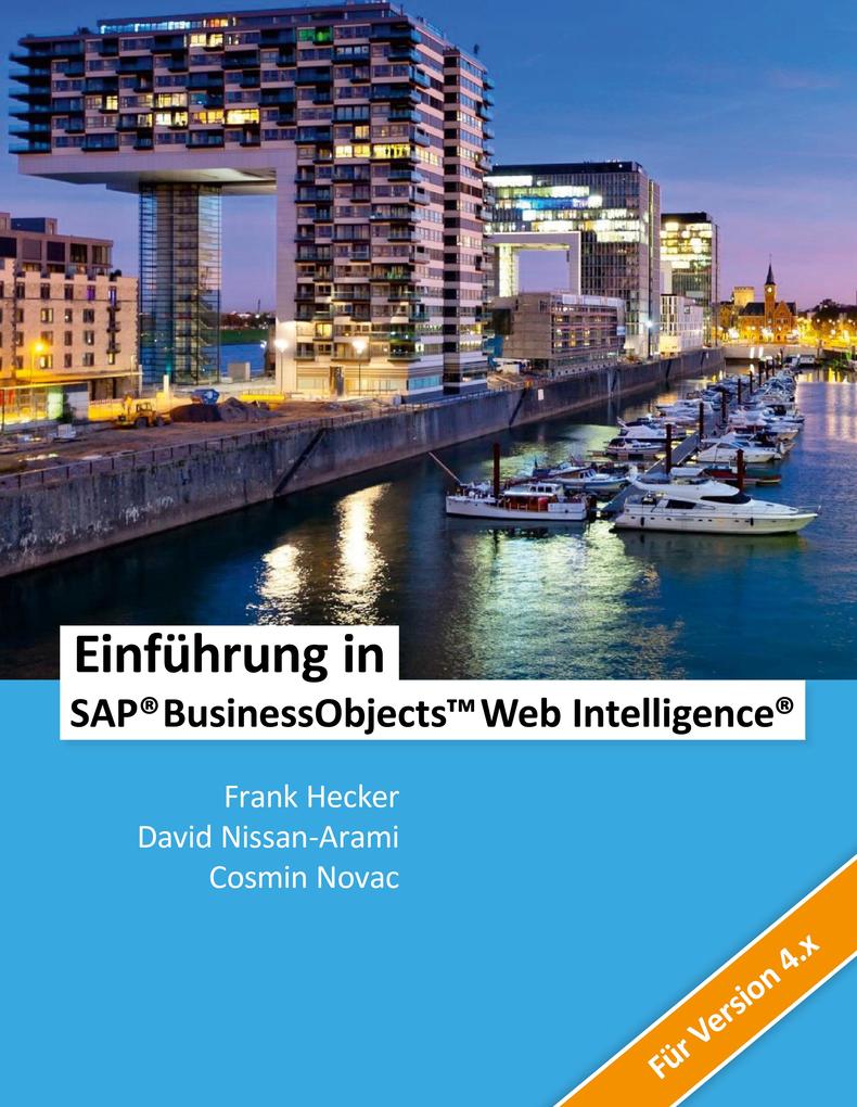 Einführung in SAP BusinessObjects Web Intelligence - Cosmin Novac/ Frank Hecker/ David Nissan-Arami