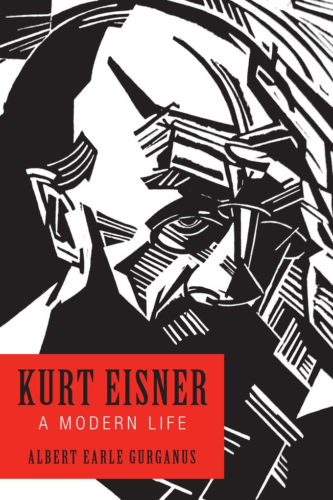 Kurt Eisner - Albert Earle Gurganus