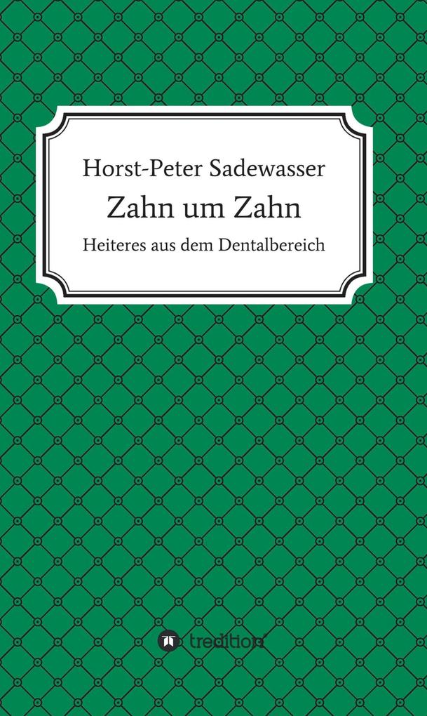 Zahn um Zahn - Horst-Peter Sadewasser