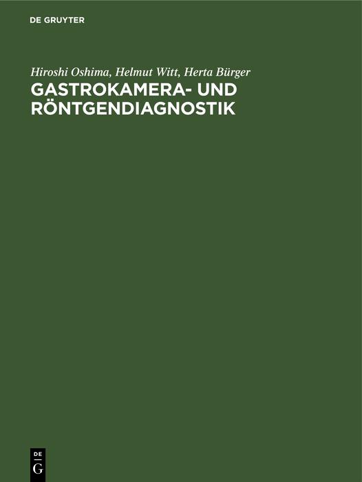 Gastrokamera- und Röntgendiagnostik - Herta Bürger/ Hiroshi Oshima/ Helmut Witt