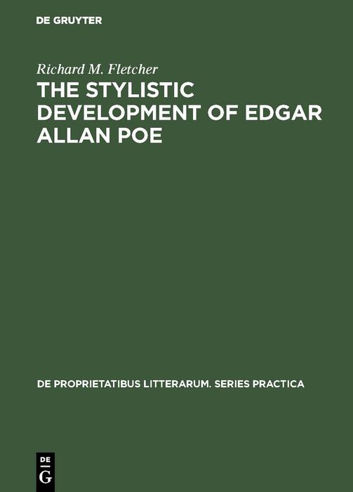 The Stylistic Development of Edgar Allan Poe - Richard M. Fletcher