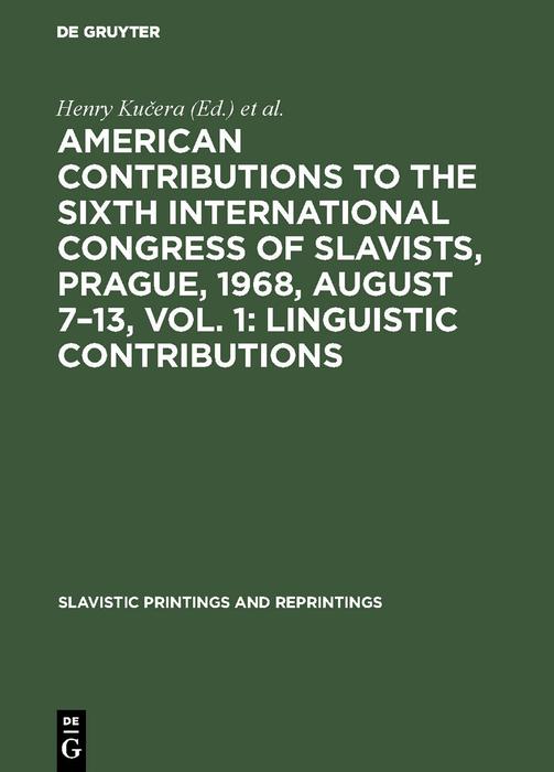American contributions to the Sixth International Congress of Slavists Prague 1968 August 7-13 Vol. 1: Linguistic contributions