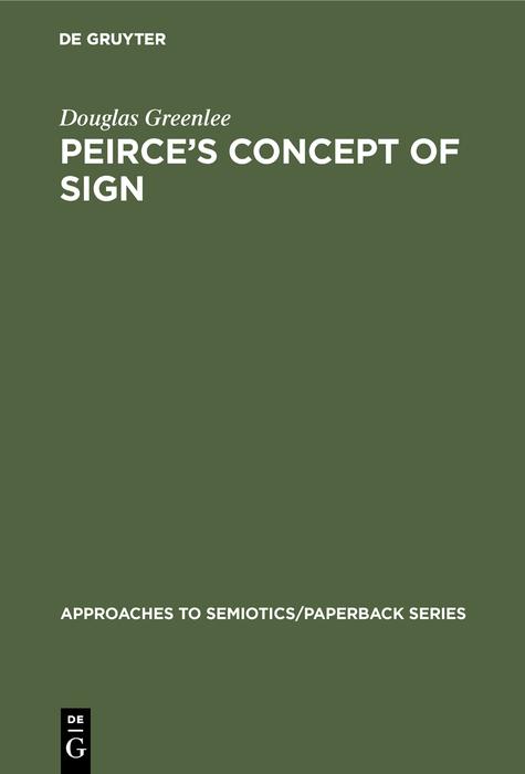 Peirce's Concept of Sign - Douglas Greenlee