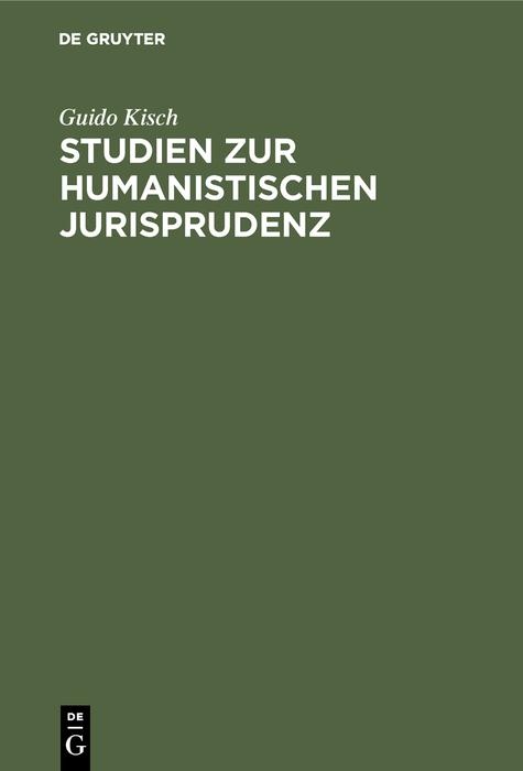 Studien zur humanistischen Jurisprudenz - Guido Kisch