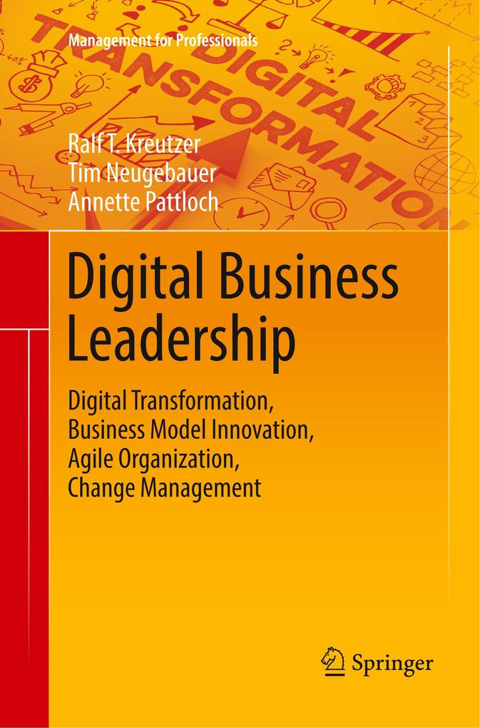 Digital Business Leadership - Ralf T. Kreutzer/ Tim Neugebauer/ Annette Pattloch