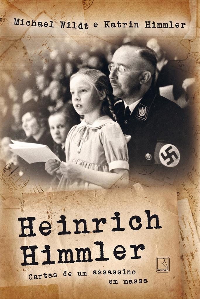 Heinrich Himmler - Michael Wildt/ Katrin Himmler
