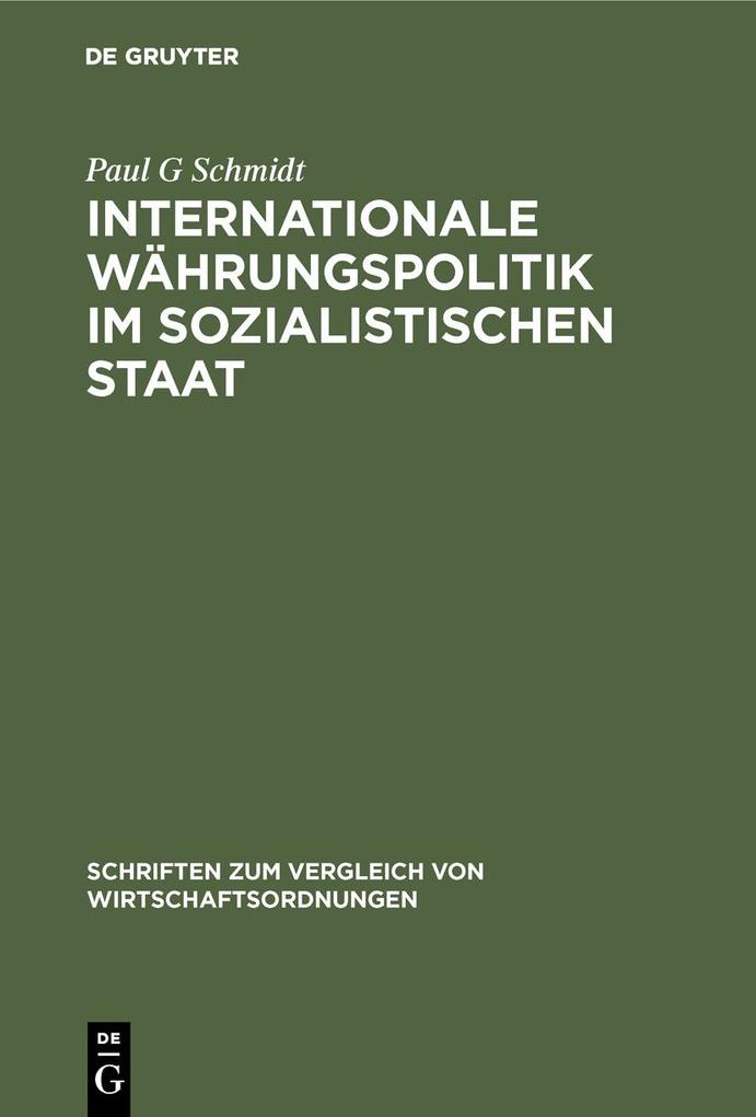 Internationale Währungspolitik im sozialistischen Staat - Paul G Schmidt