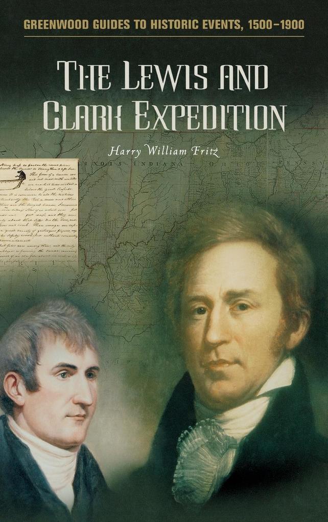 9780313316616 The Lewis and Clark Expedition (Greenwood Guides to Historic Events, 15001900