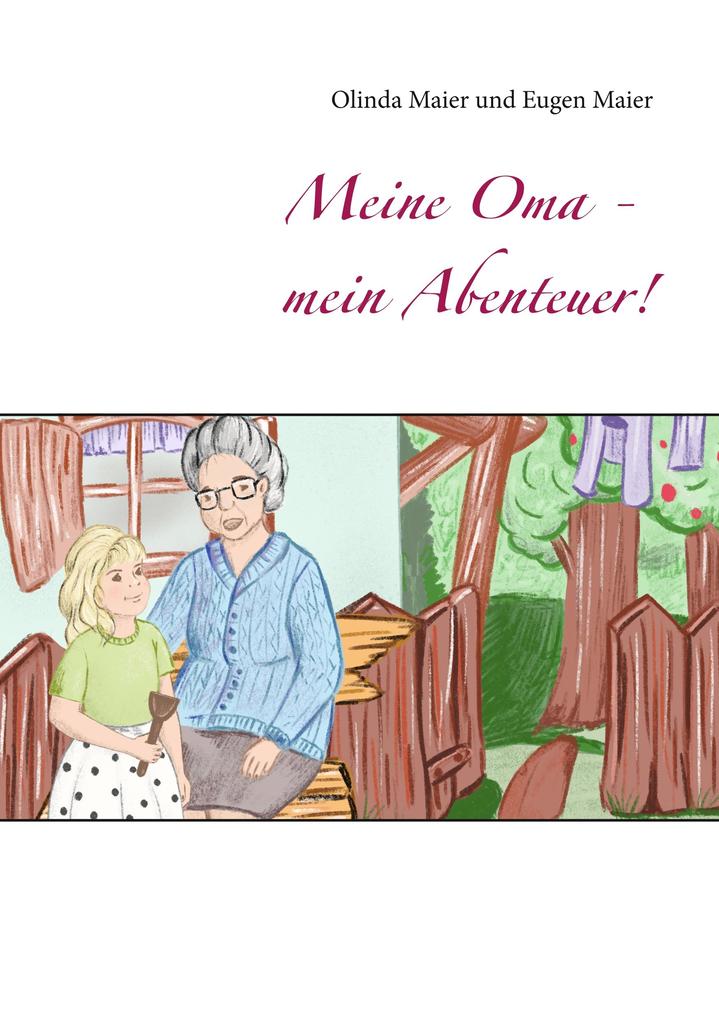 Meine Oma - mein Abenteuer! - Olinda Maier/ Eugen Maier