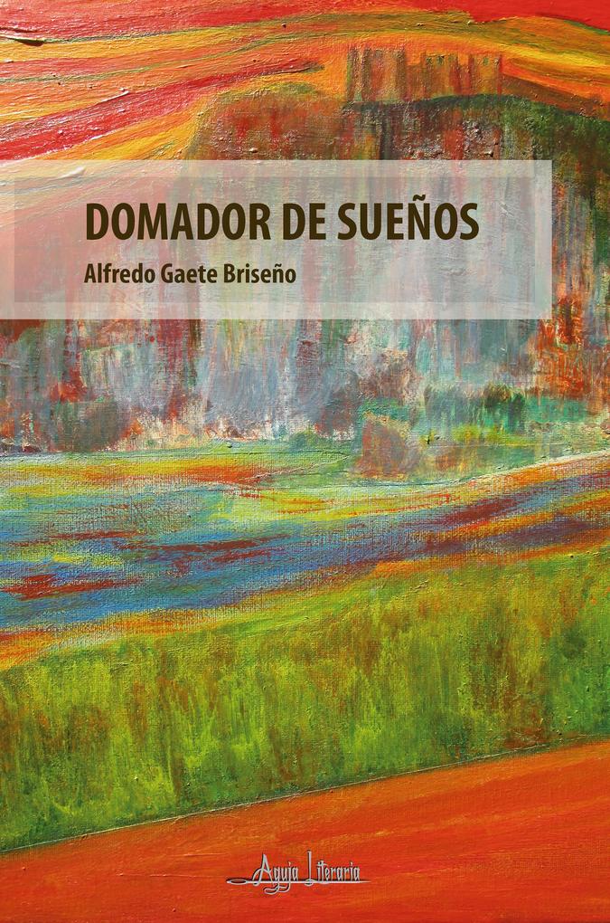 Domador de sueños - Alfredo Gaete Briseño