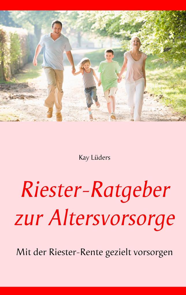 Riester-Ratgeber zur Altersvorsorge - Kay Lüders