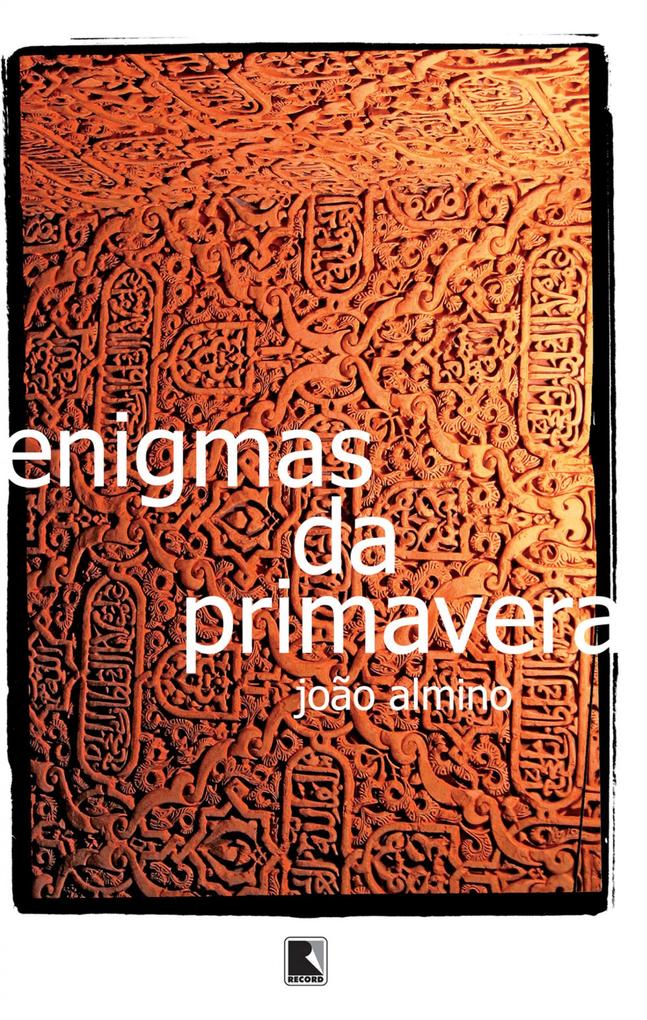 Enigmas da primavera - João Almino