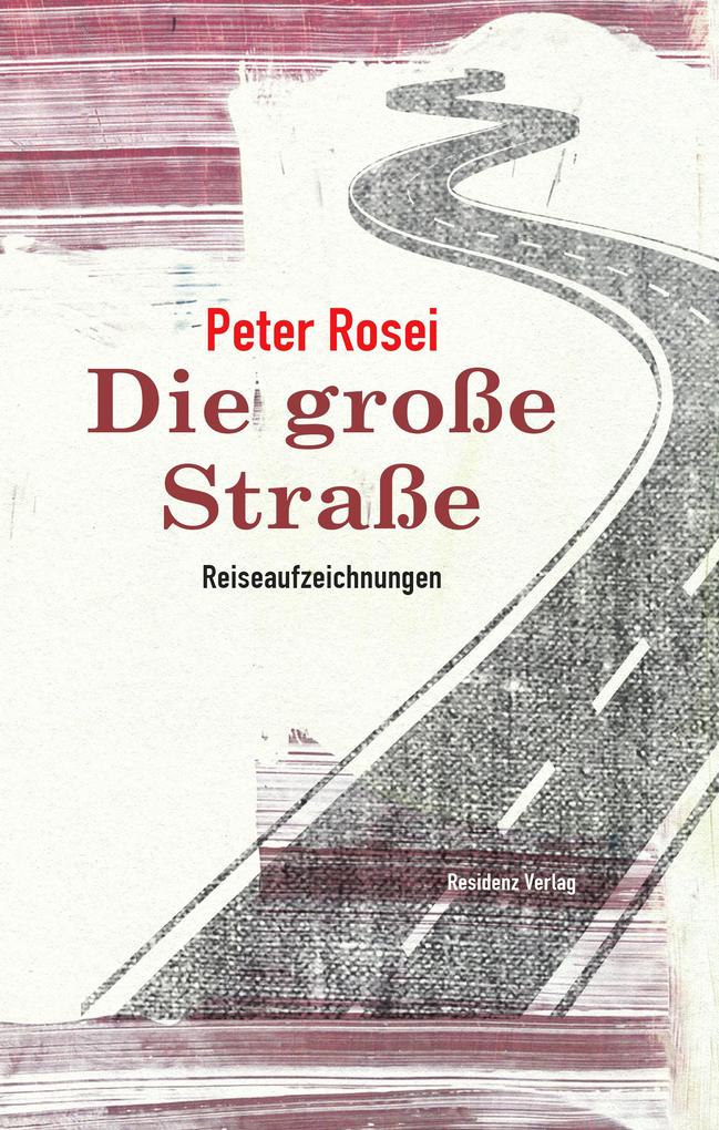 Die große Straße - Peter Rosei
