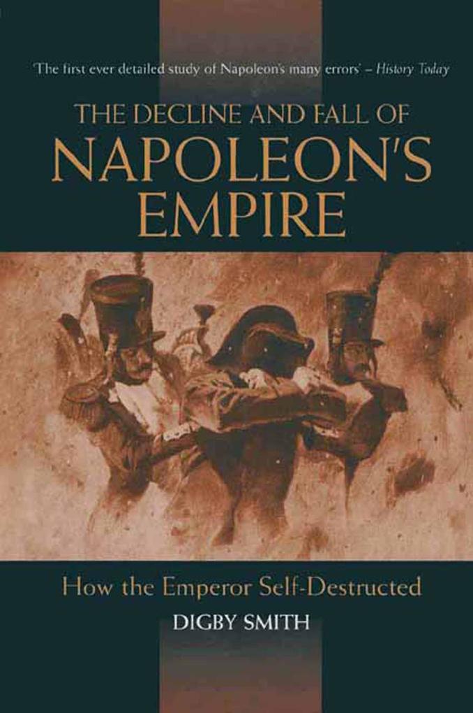 Decline and Fall of Napoleon's Empire - Digby Smith