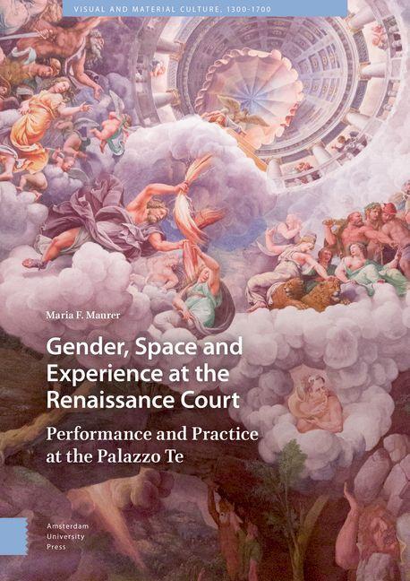 Gender Space and Experience at the Renaissance Court