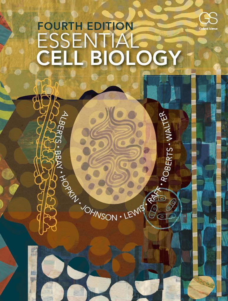 Essential Cell Biology - Peter Walter/ Dennis Bray/ Alexander D Johnson/ Julian Lewis/ Karen Hopkin