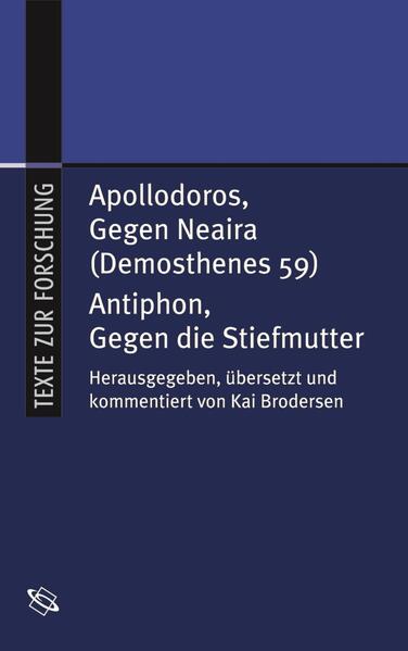 Apollodoros Gegen Neaira (Demosthenes 59) / Antiphon Gegen die Stiefmutter - Apollodoros 4. Jh. v. Chr./ Antiphon