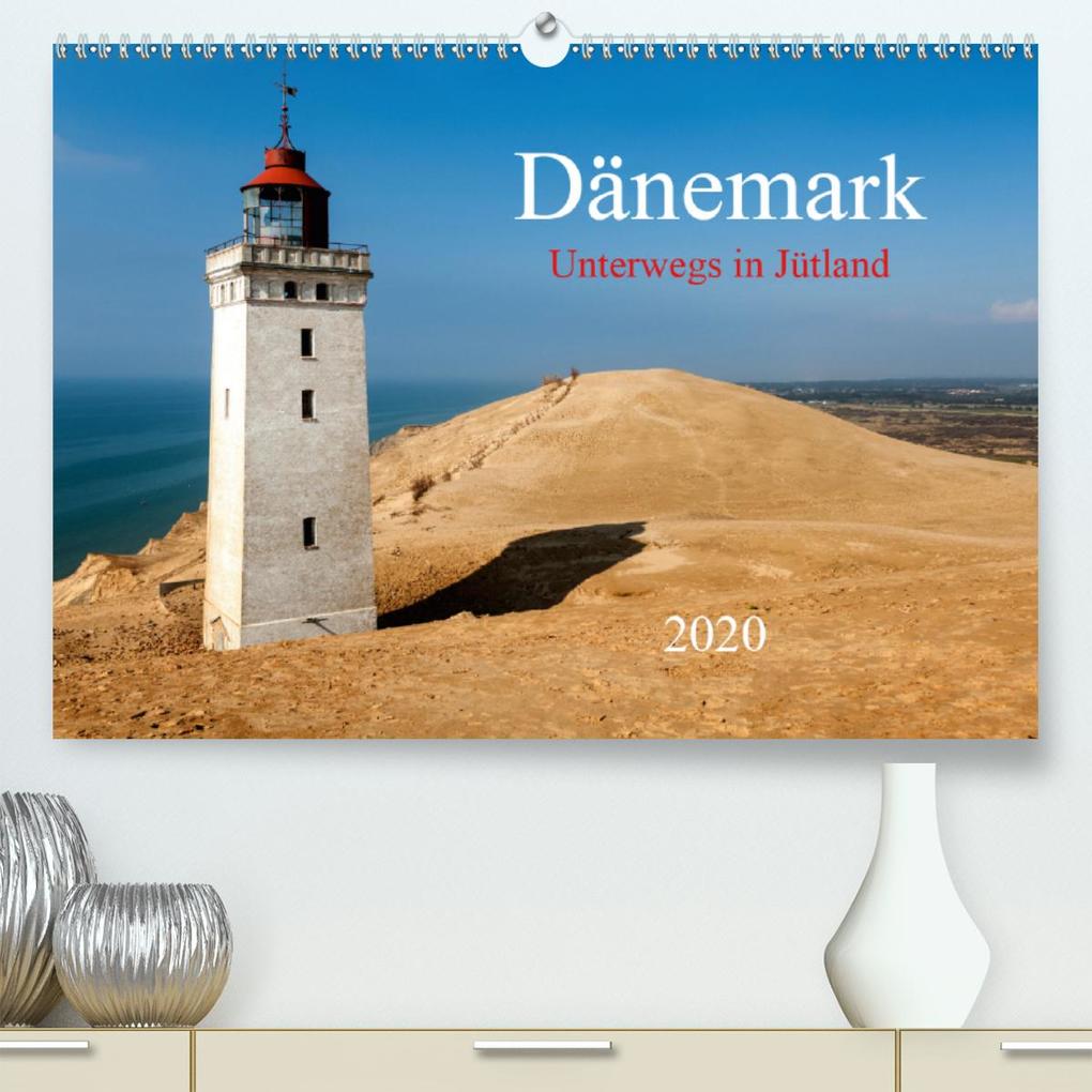 Dänemark - Unterwegs in Jütland 2020(Premium hochwertiger DIN A2 Wandkalender 2020 Kunstdruck in Hochglanz)