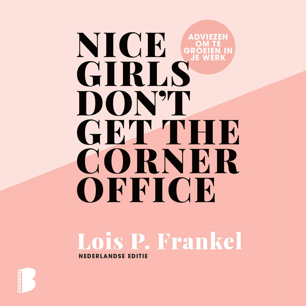 Nice girls don't get the corner office - Lois P. Frankel