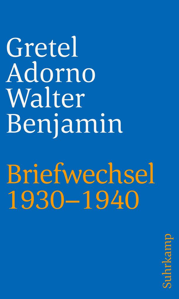 Briefwechsel 1930-1940 - Gretel Adorno/ Walter Benjamin