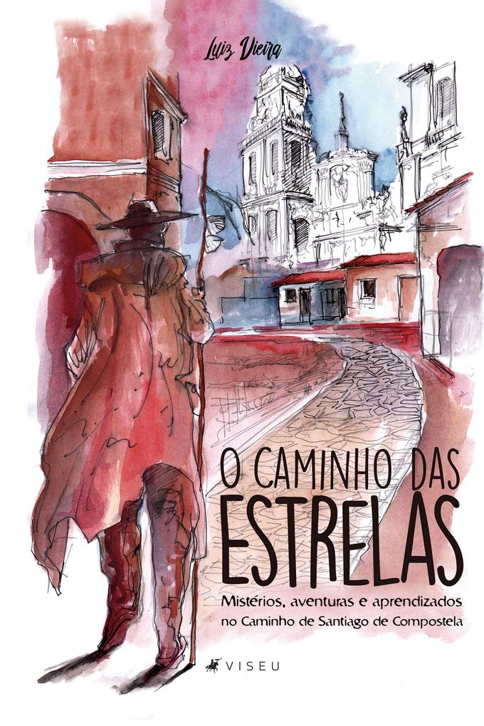 O caminho das estrelas: mistérios, aventuras e aprendizados no caminho de Santiago de Compostela Luiz Vieira Author
