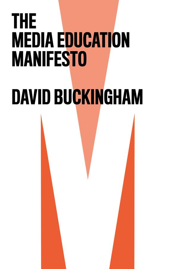 The Media Education Manifesto - David Buckingham