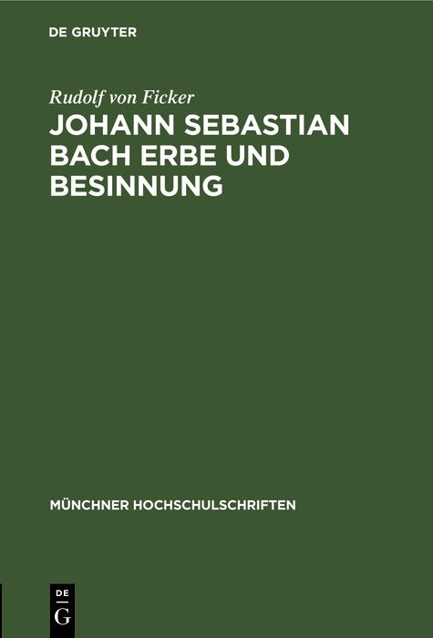 Johann Sebastian Bach Erbe und Besinnung - Rudolf von Ficker