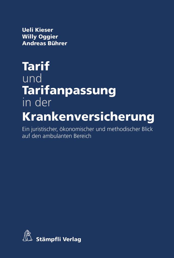 Tarif und Tarifanpassung in der Krankenversicherung - Andreas Bührer/ Ueli Kieser/ Willy Oggier