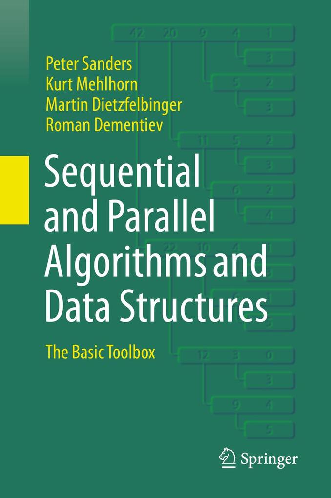 Sequential and Parallel Algorithms and Data Structures - Peter Sanders/ Martin Dietzfelbinger/ Roman Dementiev/ Kurt Mehlhorn