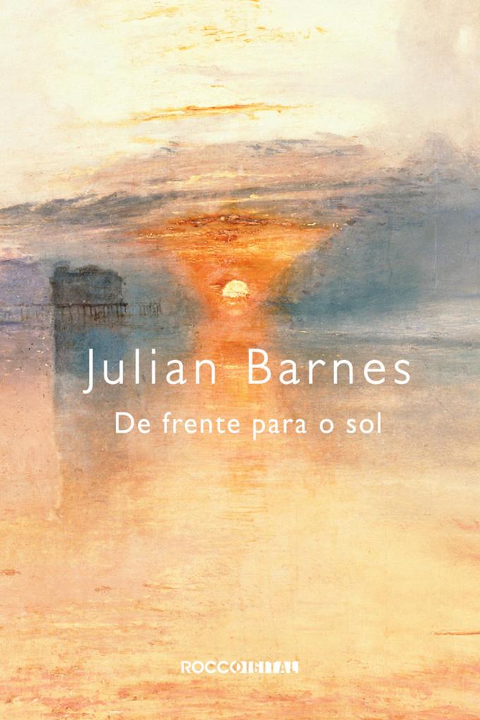 De frente para o sol - Julian Barnes