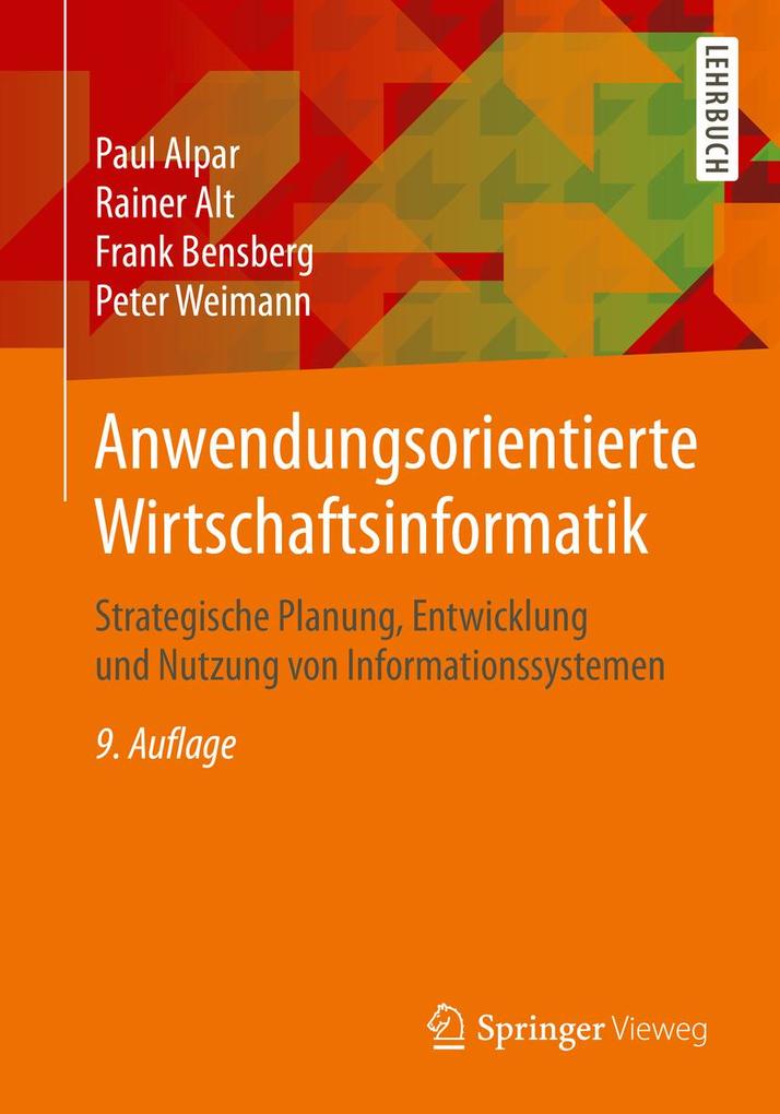 Anwendungsorientierte Wirtschaftsinformatik - Rainer Alt/ Peter Weimann/ Paul Alpar/ Frank Bensberg